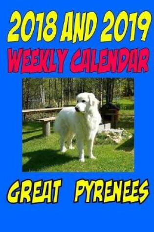 Cover of 2018 and 2019 Weekly Calendar Great Pyrenees