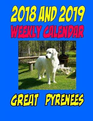 Book cover for 2018 and 2019 Weekly Calendar Great Pyrenees