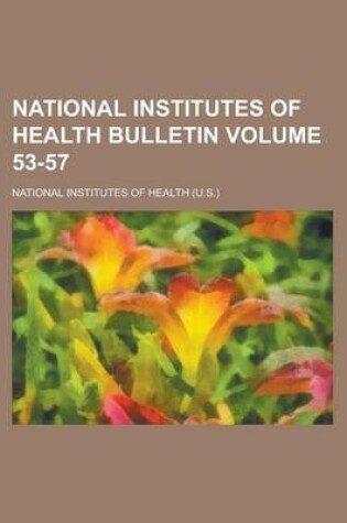 Cover of National Institutes of Health Bulletin Volume 53-57