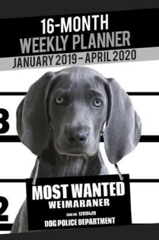 Cover of 2019-2020 Weekly Planner - Most Wanted Weimaraner