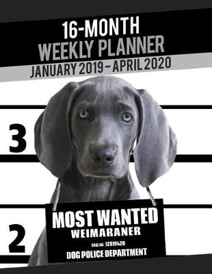 Book cover for 2019-2020 Weekly Planner - Most Wanted Weimaraner