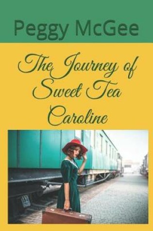 Cover of The Journey of Sweet Tea Caroline