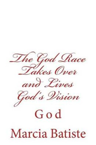 Cover of The God Race Takes Over and Lives God's Vision