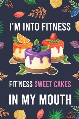 Cover of I'm Into Fitness, FIT'NESS Sweet Cakes In My Mouth