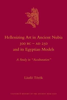 Cover of Hellenizing Art in Ancient Nubia 300 B.C. - AD 250 and Its Egyptian Models