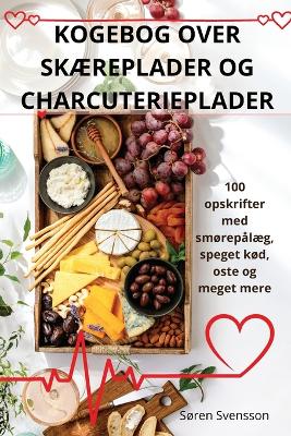 Cover of Kogebog Over SkÆreplader Og Charcuterieplader