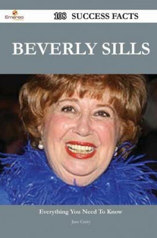 Cover of Beverly Sills 108 Success Facts - Everything You Need to Know about Beverly Sills