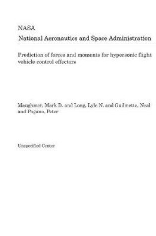 Cover of Prediction of Forces and Moments for Hypersonic Flight Vehicle Control Effectors