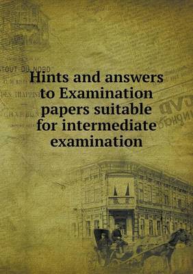 Book cover for Hints and answers to Examination papers suitable for intermediate examination