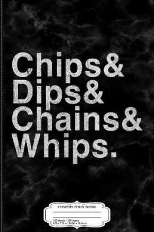 Cover of Vintage Chips Dips Chains and Whips Composition Notebook