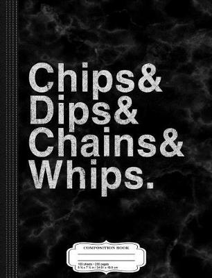 Book cover for Vintage Chips Dips Chains and Whips Composition Notebook