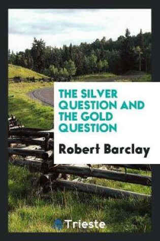 Cover of The Silver Question and the Gold Question