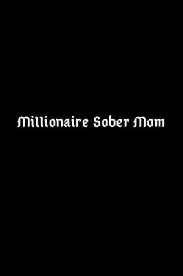 Book cover for Millionaire Sober Mom
