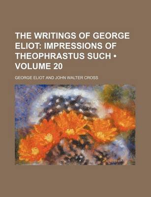 Book cover for The Writings of George Eliot (Volume 20); Impressions of Theophrastus Such