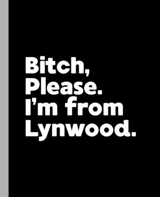 Book cover for Bitch, Please. I'm From Lynwood.