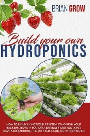 Cover of Build Your Own Hydroponics