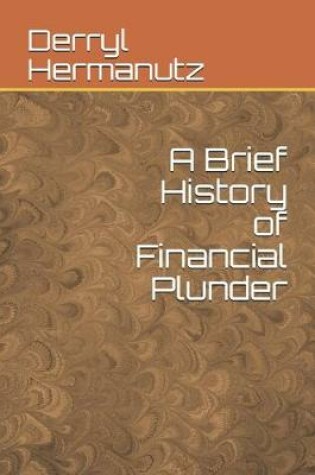 Cover of A Brief History of Financial Plunder