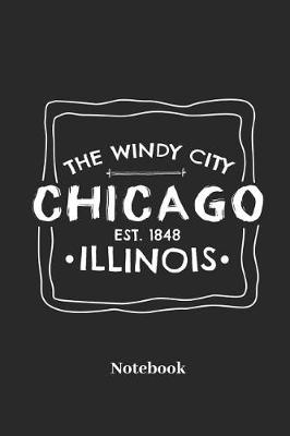 Book cover for The Windy City Chicago Est. 1848 Illinois Notebook