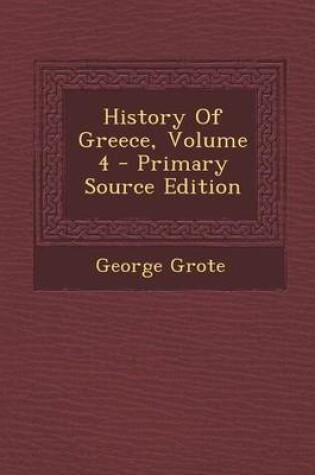 Cover of History of Greece, Volume 4 - Primary Source Edition