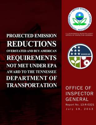 Book cover for Projected Emission Reductions Overstated and Buy American Requirements Not Met Under EPA Award to the Tennessee Department of Transportation