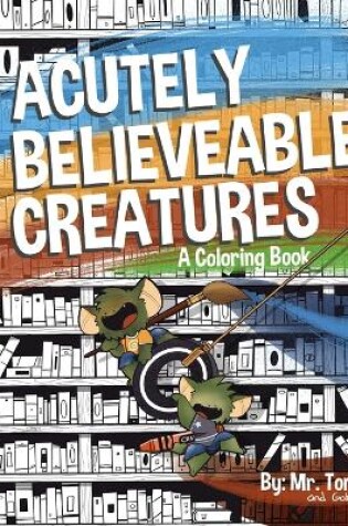 Cover of Acutely Believable Creatures