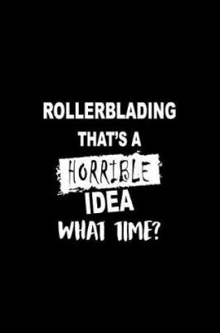Cover of Rollerblading That's a Horrible Idea What Time?