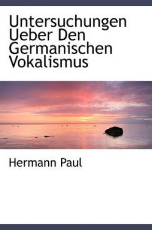 Cover of Untersuchungen Ueber Den Germanischen Vokalismus