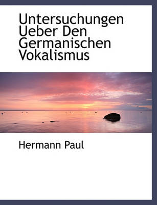 Book cover for Untersuchungen Ueber Den Germanischen Vokalismus