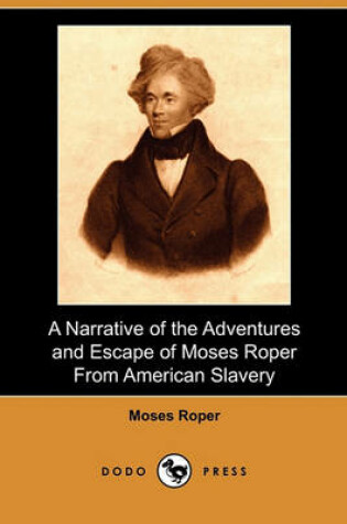 Cover of A Narrative of the Adventures and Escape of Moses Roper from American Slavery (Dodo Press)