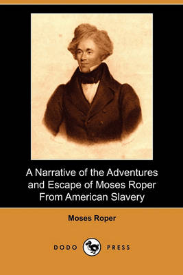 Book cover for A Narrative of the Adventures and Escape of Moses Roper from American Slavery (Dodo Press)