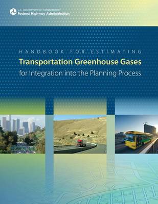 Book cover for Handbook For Estimating Transportation Greenhouse Gases for Integration into the Planning Process