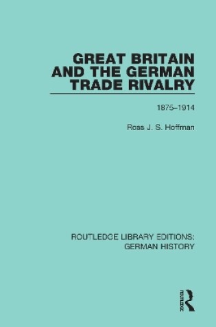 Cover of Great Britain and the German Trade Rivalry