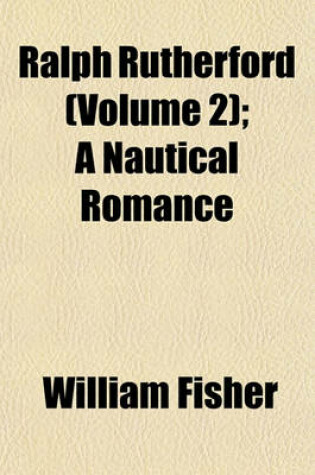 Cover of Ralph Rutherford (Volume 2); A Nautical Romance