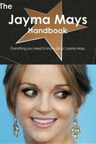 Cover of The Jayma Mays Handbook - Everything You Need to Know about Jayma Mays