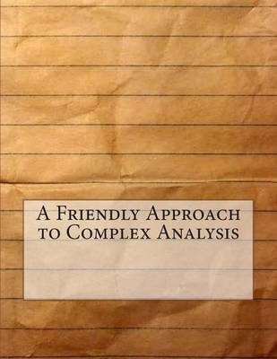 Book cover for A Friendly Approach to Complex Analysis