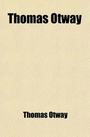 Cover of Thomas Otway Volume 2