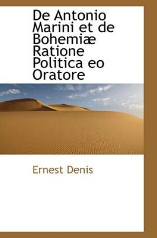 Cover of de Antonio Marini Et de Bohemi Ratione Politica EO Oratore