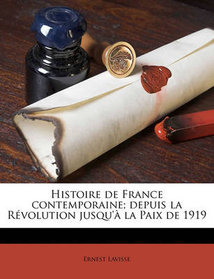 Book cover for Histoire de France Contemporaine; Depuis La Revolution Jusqu'a La Paix de 1919 Volume 07