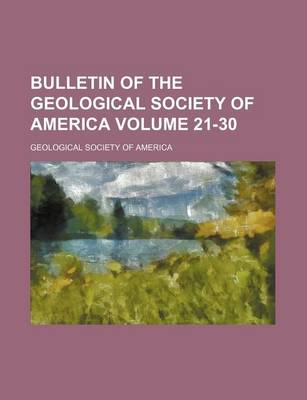 Book cover for Bulletin of the Geological Society of America Volume 21-30