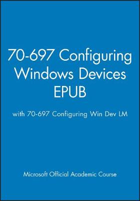 Book cover for 70-697 Configuring Windows Devices EPUB with 70-697 Configuring Win Dev LM EPUB Set