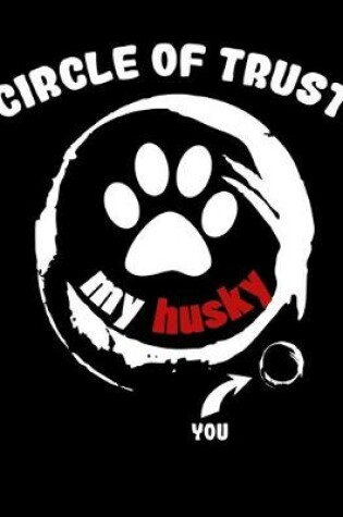 Cover of Circle of Trust My Husky