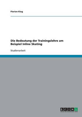 Book cover for Die Bedeutung der Trainingslehre am Beispiel Inline Skating