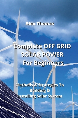 Book cover for Complete OFF GRID SOLAR POWER For Beginners