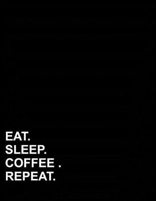 Cover of Eat Sleep Coffee Repeat