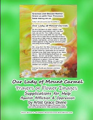 Book cover for Our Lady of Mount Carmel Prayers on Flower Images Supplications for Help Against Affliction & Oppression by Artist Grace Divine