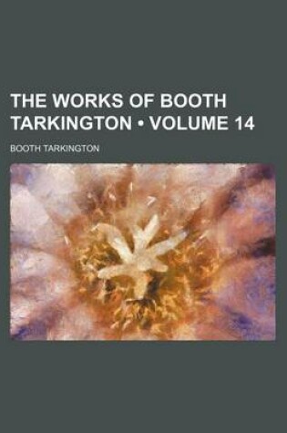 Cover of The Works of Booth Tarkington (Volume 14)