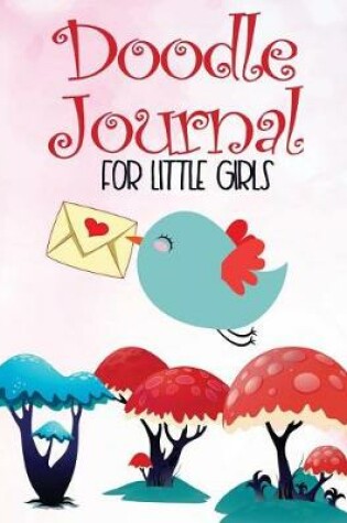 Cover of Doodle Journal For Little Girls