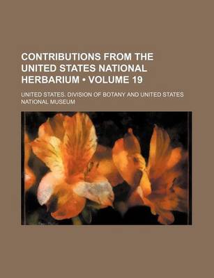Book cover for Contributions from the United States National Herbarium (Volume 19)