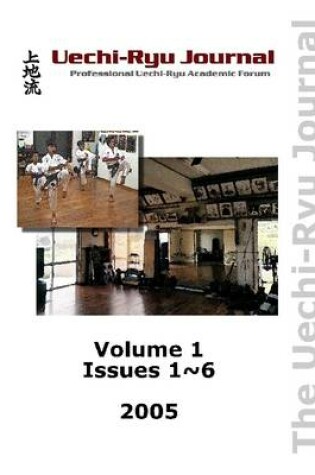 Cover of Uechi-Ryu Journal: Professional Uechi-Ryu Academic Forum - Volume 1: Issues 1~6 - 2005