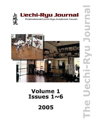 Book cover for Uechi-Ryu Journal: Professional Uechi-Ryu Academic Forum - Volume 1: Issues 1~6 - 2005